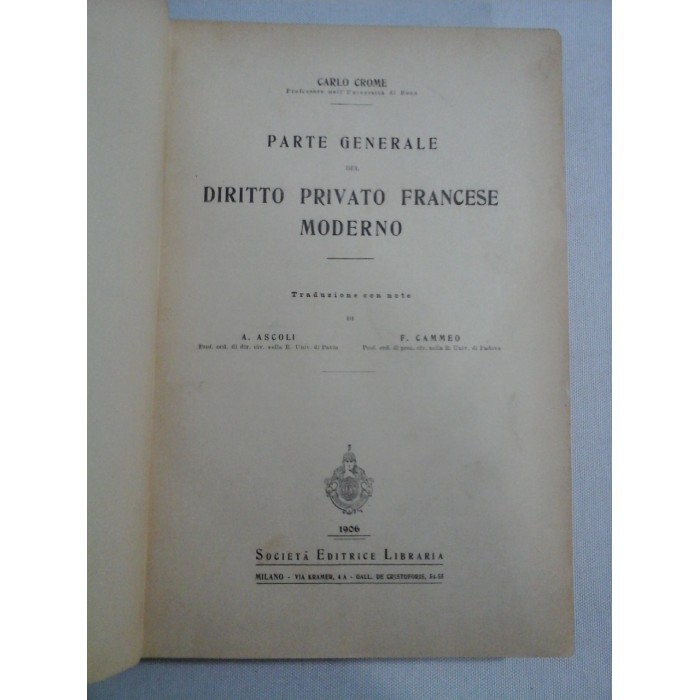 PARTE GENERALE DEL DIRITTO PRIVATO FRANCESE MODERNO - Carlo CROME - 1906, Milano PARTE GENERALE DEL DIRITTO PRIVATO FRANCESE MODERNO - Carlo CROME - 1906, Milano